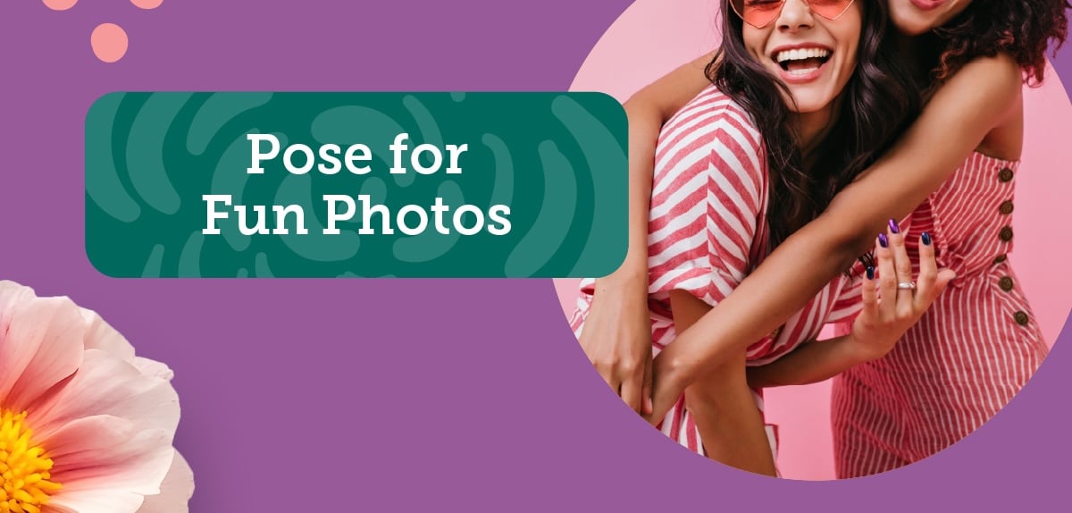 Pose for fun photos